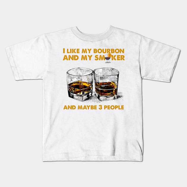 I Like My Bourbon And My Smoker And Maybe 3 People Vintage BBQ Party T-shirt, BBQ Gift, Gift for Him, Gift for Men Kids T-Shirt by ReneeM